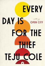 Teju Cole: Every Day Is for the Thief