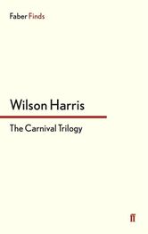 Wilson Harris: The Carnival Trilogy
