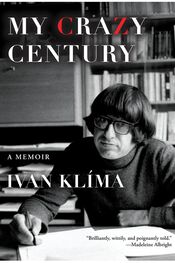 Ivan Klíma: My Crazy Century: A Memoir