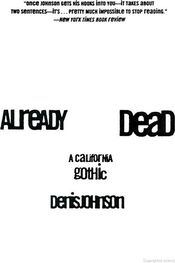 Denis Johnson: Already Dead: A California Gothic