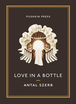 Antal Szerb Love in a Bottle