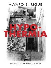 Alvaro Enrigue: Hypothermia
