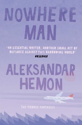 Aleksandar Hemon Nowhere Man