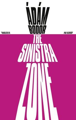 Adam Bodor The Sinistra Zone