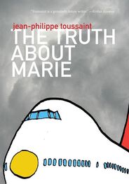 Jean-Philippe Toussaint: The Truth about Marie