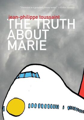 Jean-Philippe Toussaint The Truth about Marie