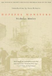 Nicholas Mosley: Hopeful Monsters