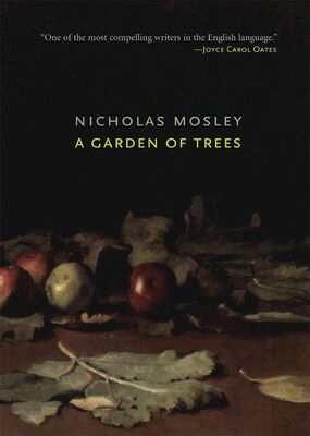Nicholas Mosley A Garden of Trees