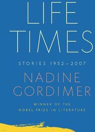 Nadine Gordimer: Life Times: Stories 1952-2007