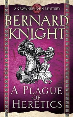 Bernard Knight A Plague of Heretics
