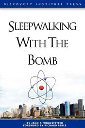 John Wohlstetter: Sleepwalking with the Bomb