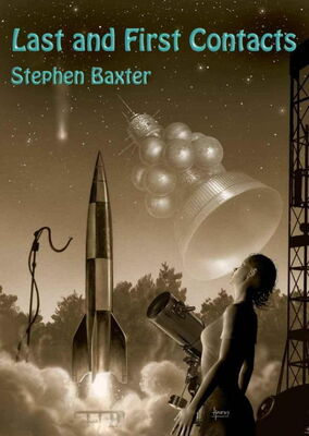 Stephen Baxter Last and First Contacts