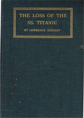 Lawrence Beesley The Loss of the SS. Titanic