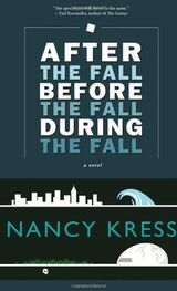 Nancy Kress: After the Fall, Before the Fall, During the Fall