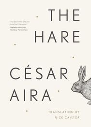 Cesar Aira: The Hare