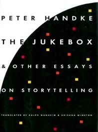 Peter Handke: The Jukebox And Other Essays On Storytelling