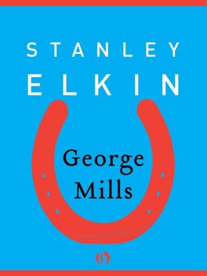Stanley Elkin George Mills