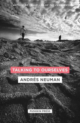 Andres Neuman Talking to Ourselves