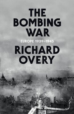 Richard Overy The Bombing War
