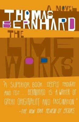 Thomas Bernhard The Lime Works