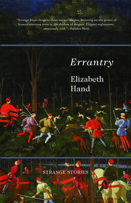 Elizabeth Hand Errantry: Strange Stories