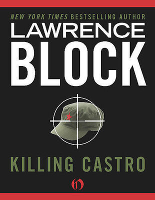 Lawrence Block Killing Castro