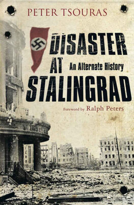Peter Tsouras Disaster at Stalingrad