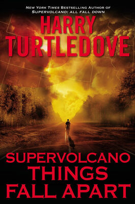 Harry Turtledove Supervolcano: Things Fall Apart