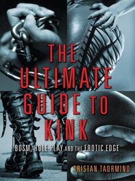 Tristan Taormino: The Ultimate Guide to Kink: BDSM, Role Play, and the Erotic Edge