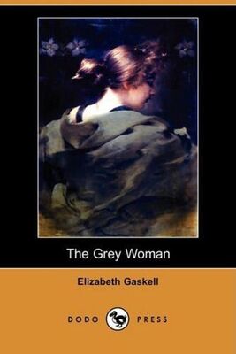 Elizabeth Gaskell The Grey Woman