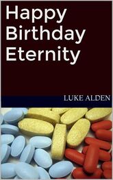 Luke Alden: Happy Birthday Eternity