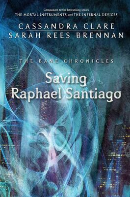 Cassandra Clare Saving Raphael Santiago