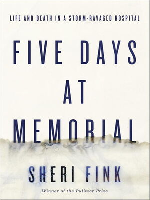 Sheri Fink Five Days at Memorial