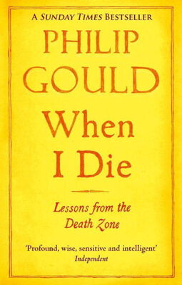 Philip Gould When I Die