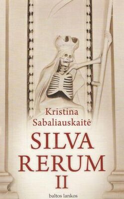Kristina Sabaliauskaitė Silva rerum II