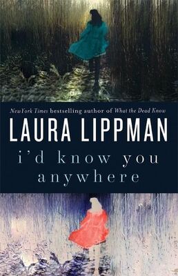 Laura Lippman I'd Know You Anywhere