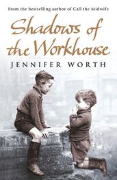 Jennifer Worth: Shadows Of The Workhouse: The Drama Of Life In Postwar London