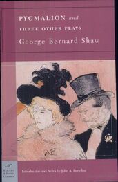 George Bernard Shaw: Pygmalion and Three Other Plays