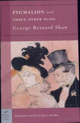 George Bernard Shaw Pygmalion and Three Other Plays