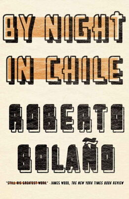 Roberto Bolaño By Night in Chile
