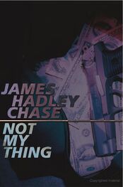 James Chase: Not My Thing