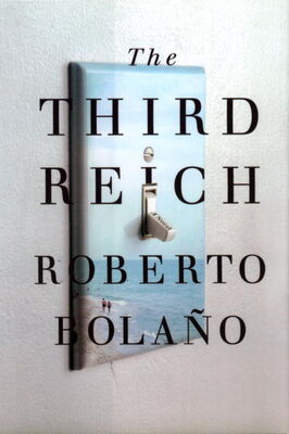 Roberto Bolaño The Third Reich