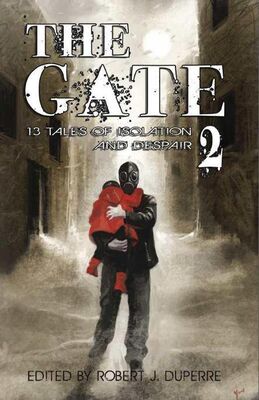 Robert Duperre The Gate 2: 13 Tales of Isolation and Despair