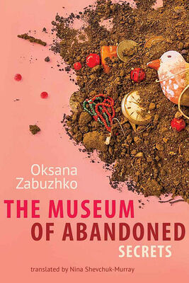 Oksana Zabuzhko The Museum of Abandoned Secrets