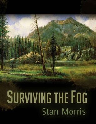 Stan Morris Surviving the Fog