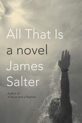 James Salter All That Is