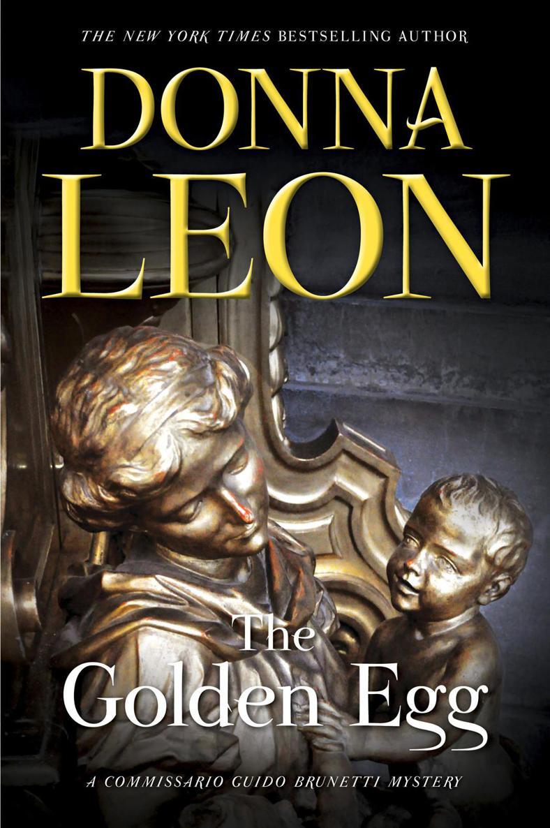 Donna Leon The Golden Egg Atlantic Monthly Press New York For Frances - фото 1