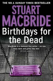 Stuart MacBride: Birthdays for the dead