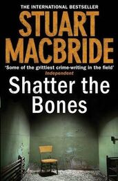 Stuart MacBride: Shatter the Bones