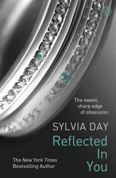 Sylvia Day Reflected In You The second book in the Crossfire series 2012 - фото 1